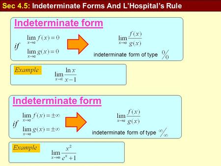 Indeterminate form indeterminate form of type Indeterminate form indeterminate form of type Sec 4.5: Indeterminate Forms And L’Hospital’s Rule.
