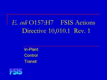E. coli O157:H7 FSIS Actions Directive 10,010.1 Rev. 1 In-Plant Control Transit.