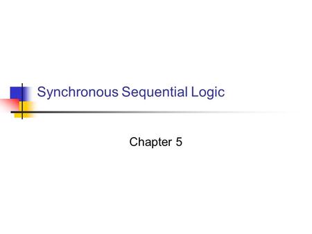 Synchronous Sequential Logic Chapter 5. Digital Circuits 2 5-1 Sequential Circuits Combinational circuits contains no memory elements the outputs depends.