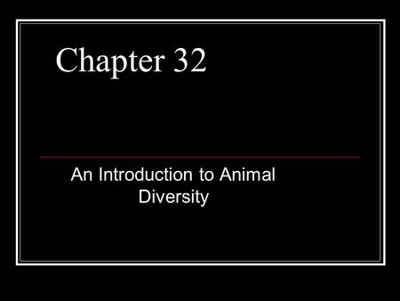 Chapter 32 An Introduction to Animal Diversity. Overview: Welcome to Your Kingdom The animal kingdom extends far beyond humans and other animals we may.