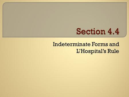Indeterminate Forms and L’Hospital’s Rule.  As x approaches a certain number from both sides – what does y approach?  In order for them limit to exist.