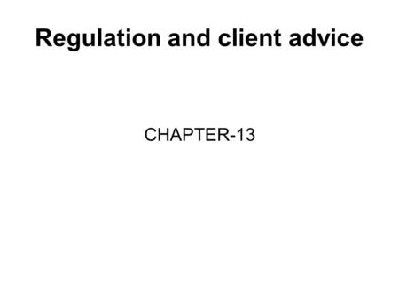 Regulation and client advice CHAPTER-13. The role of the Government The irda act 1999 gives the Central Government of India the powers to supersede the.
