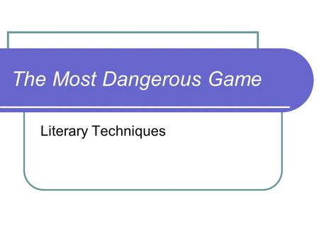 The Most Dangerous Game Literary Techniques. Style Connell uses dashes to serve three functions Set off summarizing statement from the rest of the sentence.