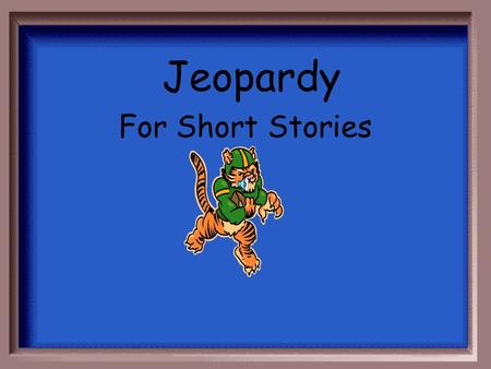 Jeopardy For Short Stories Modifications to ETTC Version Added credits and instructions. Replaced WordArt with title text (for ease of typing). Also.