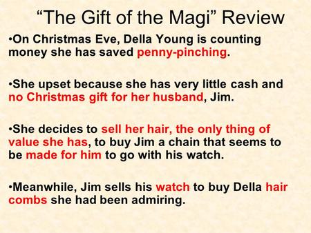 “The Gift of the Magi” Review On Christmas Eve, Della Young is counting money she has saved penny-pinching. She upset because she has very little cash.