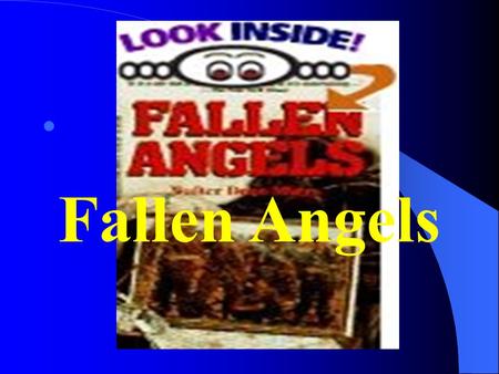 Fallen Angels. Fallen Angels by Walter Dean Meyers Set in the trenches of the Vietnam War in the late 1960s, Fallen Angels is the story of Perry. Sent.