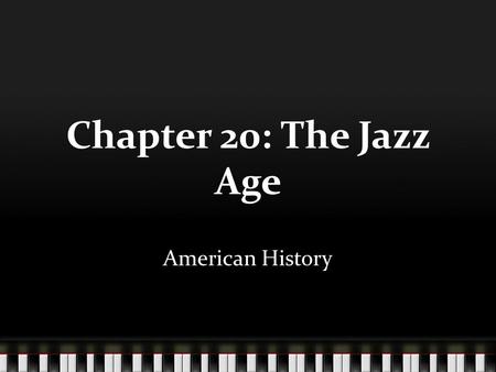 Chapter 20: The Jazz Age American History.