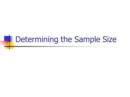 Determining the Sample Size. Doing research costs… Power of a hypothesis test generally is an increasing function of sample size. Margin of error is generally.