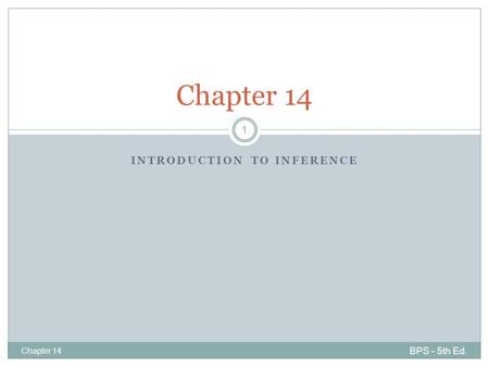 INTRODUCTION TO INFERENCE BPS - 5th Ed. Chapter 14 1.