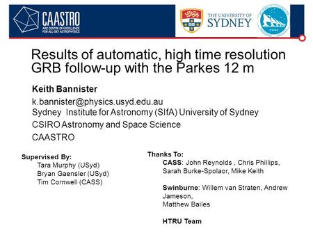 Results of automatic, high time resolution GRB follow-up with the Parkes 12 m Keith Bannister Sydney Institute for Astronomy.