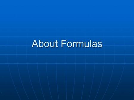 About Formulas. Types of Bonding Ionic Occurs between metals & nonmetals Electrons are transferred Form crystal lattice NaCl CaBr 2 Covalent Occurs between.