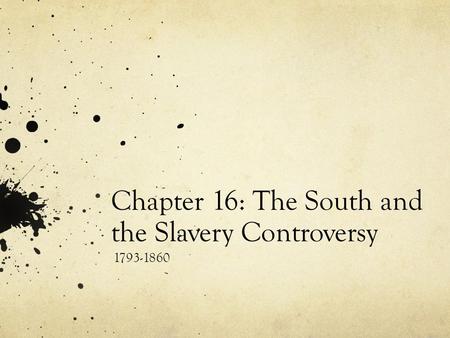 Chapter 16: The South and the Slavery Controversy