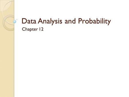 Data Analysis and Probability Chapter 12. 12.2 Frequency and Histograms Pg. 732 – 737 Obj: Learn how to make and interpret frequency tables and histograms.