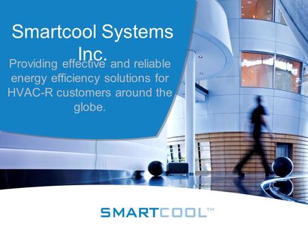 Smartcool Systems Inc. Providing effective and reliable energy efficiency solutions for HVAC-R customers around the globe.