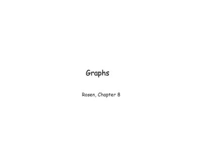 Graphs Rosen, Chapter 8. Isomorphism (Rosen 560 to 563) Are two graphs G1 and G2 of equal form? That is, could I rename the vertices of G1 such that the.