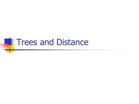 Trees and Distance. 2.1 Basic properties Acyclic : a graph with no cycle Forest : acyclic graph Tree : connected acyclic graph Leaf : a vertex of degree.