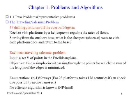Combinatorial Optimization 2014 1 Chapter 1. Problems and Algorithms  1.1 Two Problems (representative problems)  The Traveling Salesman Problem 47 drilling.