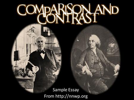 Sample Essay From From  Today I am going to compare two great inventors from our past: Thomas Edison and Benjamin Franklin. You would.