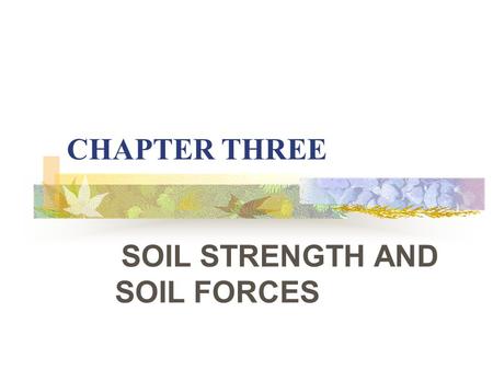 SOIL STRENGTH AND SOIL FORCES