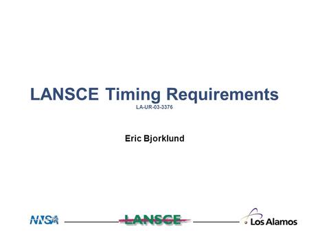 LANSCE Timing Requirements LA-UR-03-3376 Eric Bjorklund.