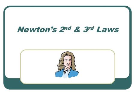 Newton’s 2 nd & 3 rd Laws. A couple things to keep straight Mass = the amount of “stuff” something is made of. Weight = the measure of the force of gravity.