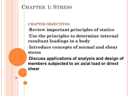 Chapter 1: Stress Review important principles of statics