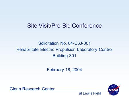 At Lewis Field Glenn Research Center Site Visit/Pre-Bid Conference Solicitation No. 04-C6J-001 Rehabilitate Electric Propulsion Laboratory Control Building.