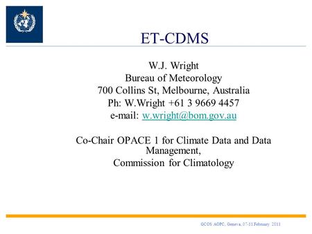 ET-CDMS W.J. Wright Bureau of Meteorology 700 Collins St, Melbourne, Australia Ph: W.Wright +61 3 9669 4457