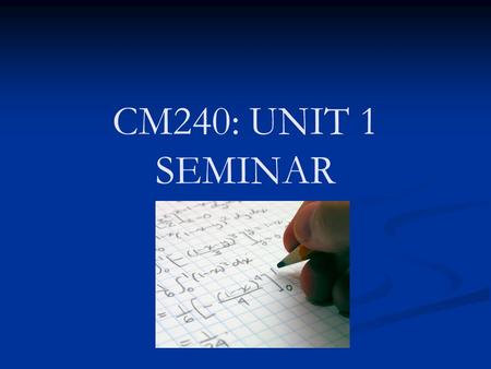 CM240: UNIT 1 SEMINAR. Tonight’s Agenda Class Overview Class Overview Technical Communication Technical Communication Final Project Information Final.