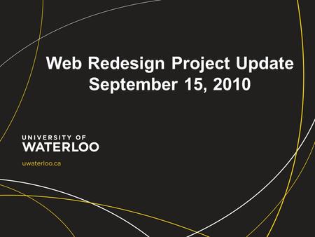 Web Redesign Project Update September 15, 2010. Agenda Recall: Project Scope and requirements Information Architecture Usability Testing Visual Design.