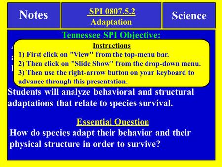 Tennessee SPI Objective: Analyze structural, behavioral, and physiological adaptations to predict which populations are likely to survive in a particular.