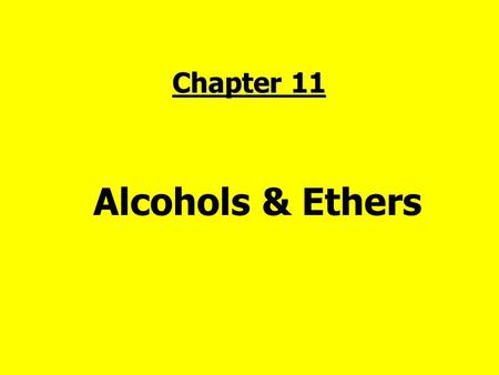 Chapter 11 Alcohols & Ethers. 1.Structure & Nomenclature  Alcohols have a hydroxyl (–OH) group bonded to a saturated carbon atom (sp 3 hybridized) 1o1o.