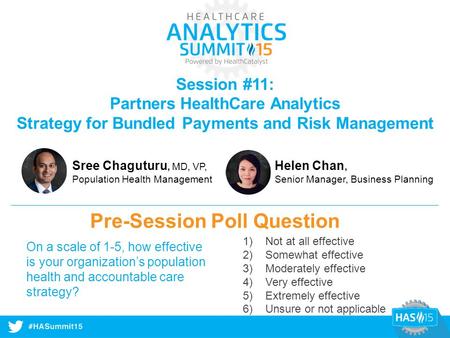 #HASummit14 Session #11: Partners HealthCare Analytics Strategy for Bundled Payments and Risk Management Helen Chan, Senior Manager, Business Planning.