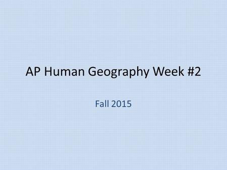 AP Human Geography Week #2