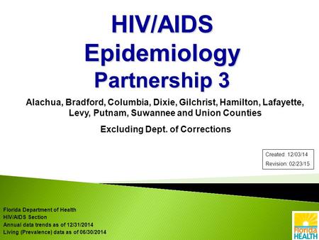 Alachua, Bradford, Columbia, Dixie, Gilchrist, Hamilton, Lafayette, Levy, Putnam, Suwannee and Union Counties Excluding Dept. of Corrections HIV/AIDS Epidemiology.