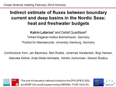 Indirect estimate of fluxes between boundary current and deep basins in the Nordic Seas: heat and freshwater budgets Katrin Latarius 1 and Detlef Quadfasel.