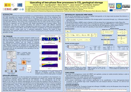 Upscaling of two-phase flow processes in CO 2 geological storage Orlando Silva (1), Insa Neuweiler 2), Marco Dentz (3,4), Jesús Carrera (3,4) and Maarten.