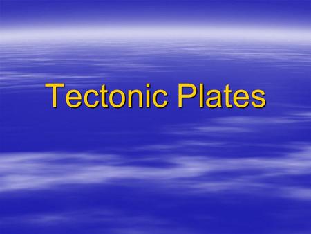 Tectonic Plates.  The LITHOSPHERE, or Earth’s outer layer, is broken up into huge pieces called _________ __________. –These plates are continuously.