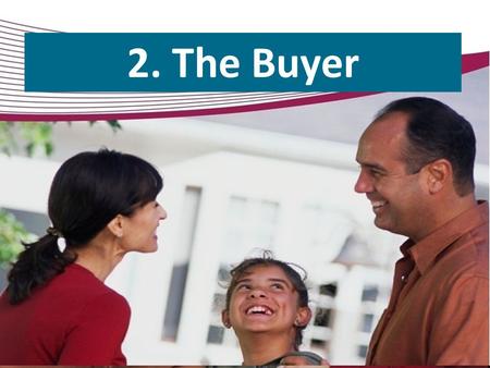 2. The Buyer. In Order to Attract Potential Buyer Clients, You Must Know the Answer to:  Who are the buyers?  Where do they hang out?  What do they.