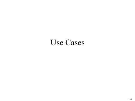 Use Cases 7/09. lnot part of the system lrepresents roles a user can play lrepresents a human, a machine or another system lactively exchanges information.