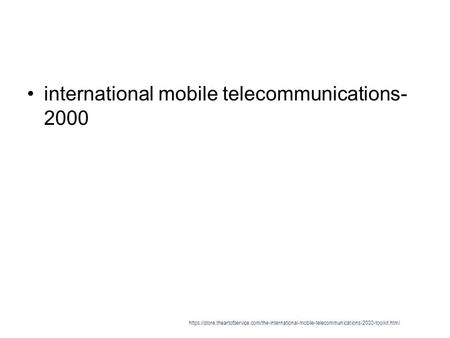 International mobile telecommunications- 2000 https://store.theartofservice.com/the-international-mobile-telecommunications-2000-toolkit.html.
