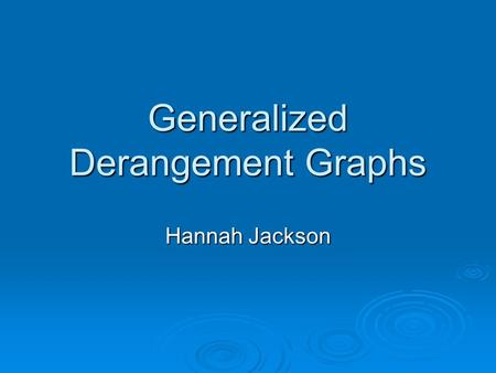 Generalized Derangement Graphs Hannah Jackson.  If P is a set, the bijection f: P  P is a permutation of P.  Permutations can be written in cycle notation.