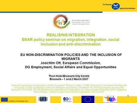 1 REALISING INTEGRATION ENAR policy seminar on migration, integration, social inclusion and anti-discrimination EU NON-DISCRIMINATION POLICIES AND THE.