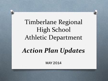 Timberlane Regional High School Athletic Department Action Plan Updates MAY 2014.