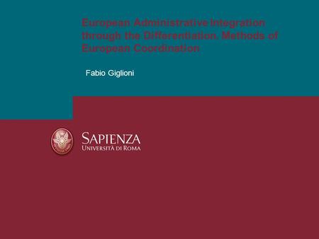 Fabio Giglioni European Administrative Integration through the Differentiation. Methods of European Coordination.