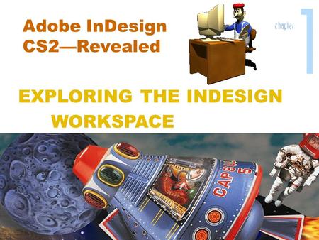 Adobe InDesign CS2—Revealed EXPLORING THE INDESIGN WORKSPACE.