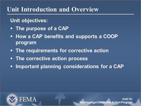 Unit 14: Developing a Corrective Action Program Unit Introduction and Overview Unit objectives:  The purpose of a CAP  How a CAP benefits and supports.