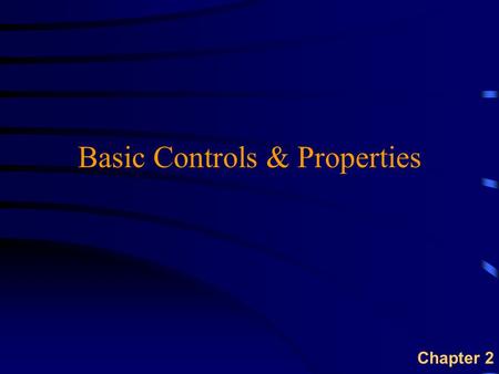 Basic Controls & Properties Chapter 2. Overview u VB-IDE u Basic Controls  Command Button  Label  Text Box  Picture Box u Program Editor  Setting.
