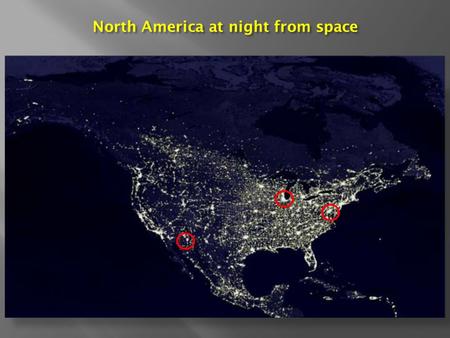 North America at night from space. Light can be: broken up into component colors broken up into component colors absorbed absorbed reflected reflected.