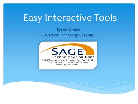 Easy Interactive Tools By: Jacki Kratz Classroom Technology Specialist.